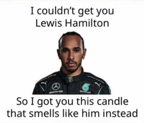 I couldn’t get you Lewis Hamilton